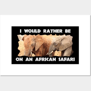 I Would Rather Be On An African Safari Elephant Colors Posters and Art